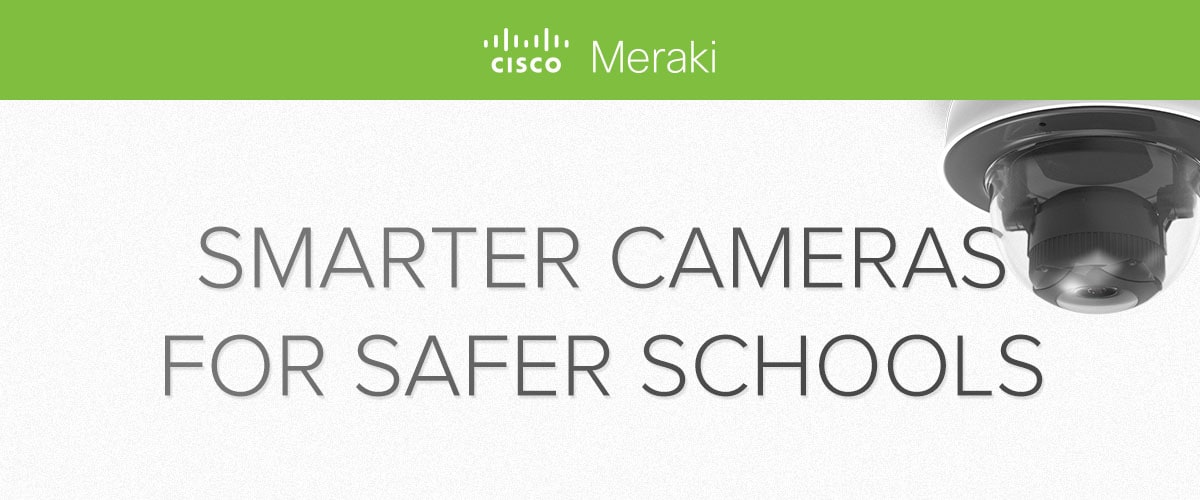 Smarter Cameras for Safer Schools: Exclusive Education Pricing for Meraki MV