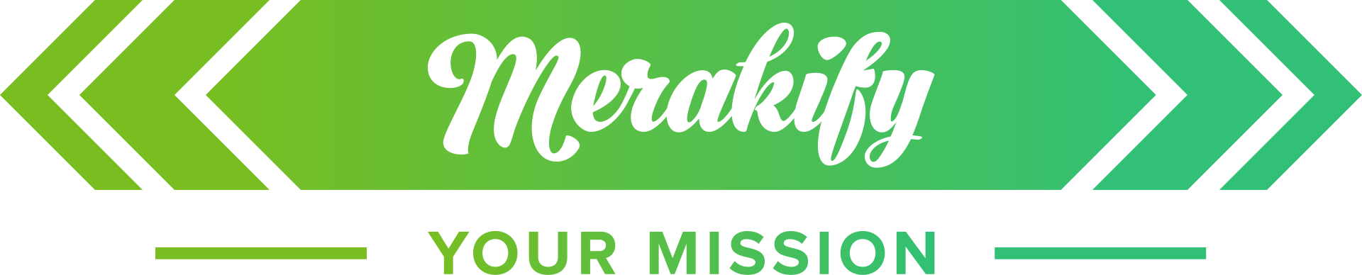 Merakify Your Mission